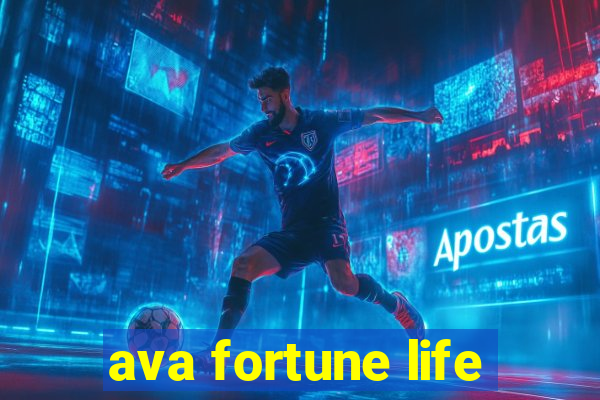 ava fortune life